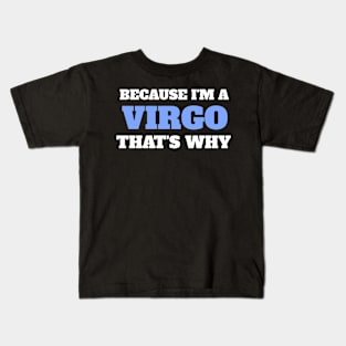 Because I'm A Virgo That's Why Kids T-Shirt